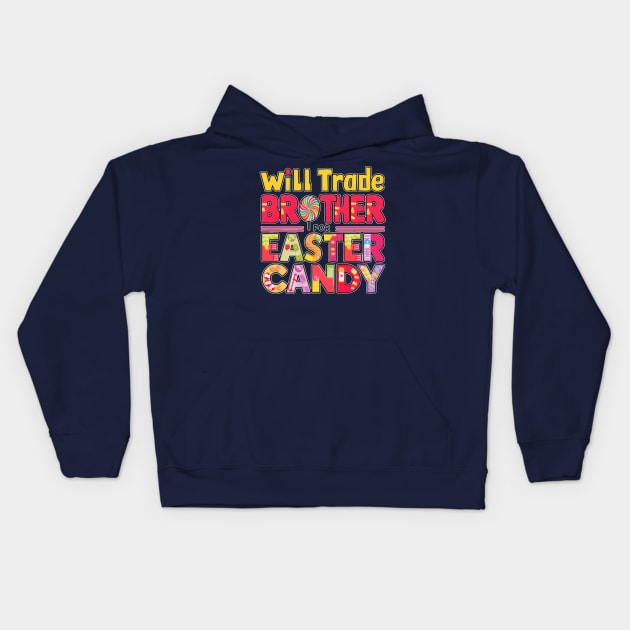 will trade brother for easter candy Kids Hoodie by TaansCreation 
